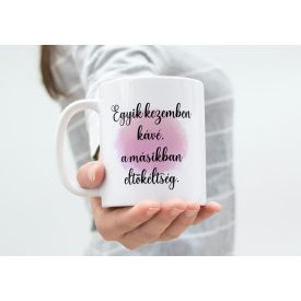 Egyik kezemben kávé...bögre